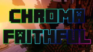 Chroma Faithful Texture Pack para Minecraft